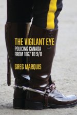 The Vigilant Eye: Policing Canada from 1867 to 9/11