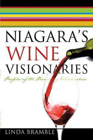 Niagara's Wine Visionaries: Profiles of the Pioneering Winemakers