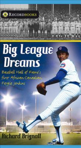 Big League Dreams: Baseball Hall of Fame's First African-Canadian, Fergie Jenkins