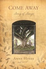 Come Away: Song of Songs--A Novel