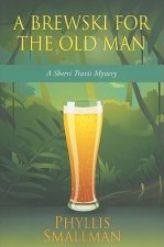 A Brewski for the Old Man: A Sherri Travis Mystery
