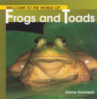Welcome to the World Frogs and Toads