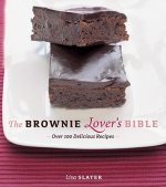 The Brownie Lover's Bible: Over 100 Delicious Recipes