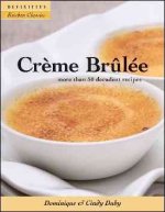 Creme Brulee: More Than 50 Decadent Recipes
