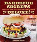 Barbecue Secrets Deluxe!: The Very Best Recipes, Tips, and Tricks from a Barbecue Champion