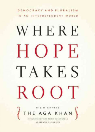 Where Hope Takes Root: Democracy and Pluralism in an Interdependent World
