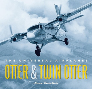 Otter & Twin Otter: The Universal Airplanes