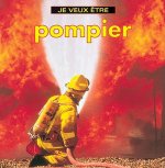 Je Veux Etre Pompier = I Want to Be a Firefighter
