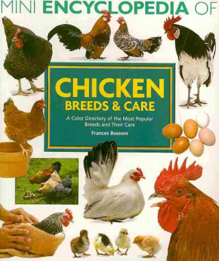 Mini Encyclopedia of Chicken Breeds & Care: A Color Directory of the Most Popular Breeds and Their Care