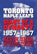Toronto Maple Leafs: Diary of a Dynasty, 1957-1967
