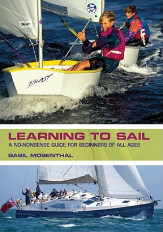 Learning to Sail: A No-Nonsense Guide for Beginners of All Ages