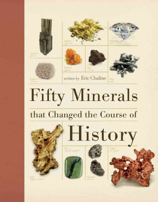 Fifty Minerals That Changed the Course of History