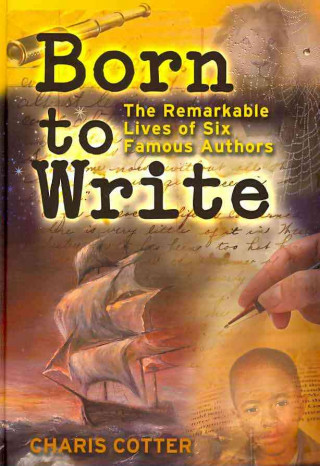 Born to Write: The Remarkable Lives of Six Famous Authors