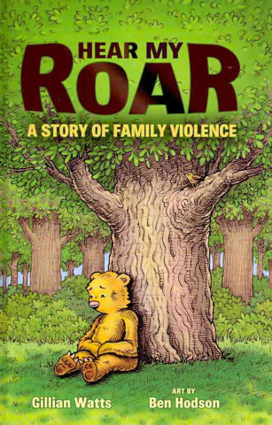 Hear My Roar: A Story of Family Violence