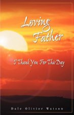 Loving Father, I Thank You for This Day