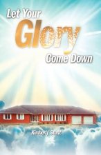 Let Your Glory Come Down