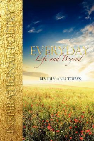 Everyday Life and Beyond: Inspirational Poetry