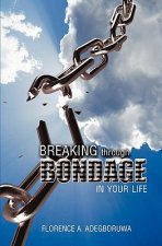Breaking Through Bondage in Your Life