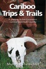 Cariboo Trips & Trails