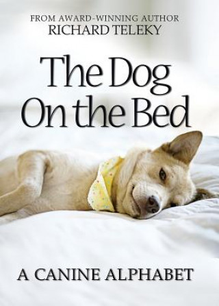 The Dog on the Bed: A Canine Alphabet