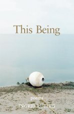 This Being: Poems