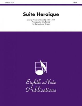 Suite Heroique: Difficult: For Trumpet and Organ