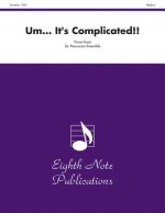 Um... It's Complicated!!: Score & Parts