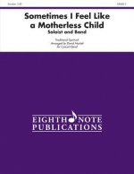 Sometimes I Feel Like a Motherless Child (Soloist and Concert Band): Conductor Score & Parts