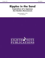 Ripples in the Sand: Inspirations of a Japanese Zen Garden (Karesansui), Score & Parts