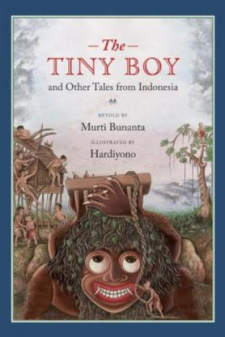 Tiny Boy and Other Tales from Indonesia (Murti Bunanta,Hardiyono)(Twarda)