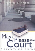 May It Please the Court: A Lawyer's War Stories