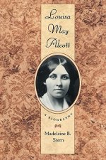 Louisa May Alcott: A Biography: With an Introduction to the New Edition