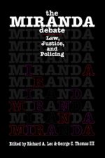 The Miranda Debate: Law, Justice, and Policing