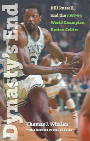 Dynasty's End: Bill Russell and the 1968-69 World Champion Boston Celtics