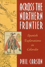 Across the Northern Frontier: Spanish Explorations in Colorado