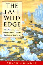 The Last Wild Edge: One Woman's Journey from the Arctic Circle to the Olympic Rain Forest