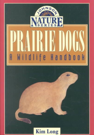 Prairie Dogs: A Wildlife Handbook