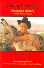 Making Burros Fly: Cleveland Amory, Animal Rescue Pioneer
