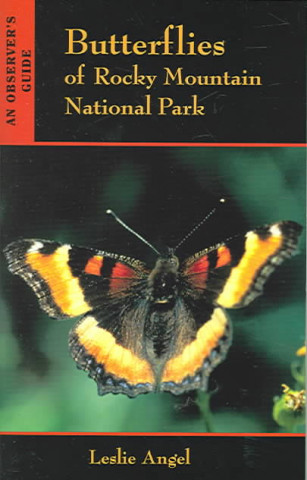 Butterflies of Rocky Mountain National Park: An Observers Guide