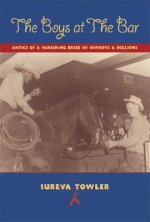 The Boys at the Bar: Antics of a Vanishing Breed of Cowboys and Hellions