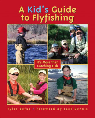 A Kid's Guide to Flyfishing: It's More Than Catching Fish