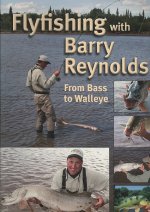 Flyfishing with Barry Reynolds: From Bass to Walleye