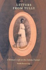 Letters from Tully: A Woman's Life on the Dakota Frontier