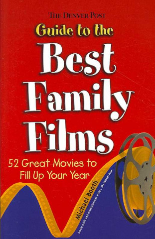The Denver Post Guide to the Best Family Films: 52 Great Movies to Fill Up Your Year