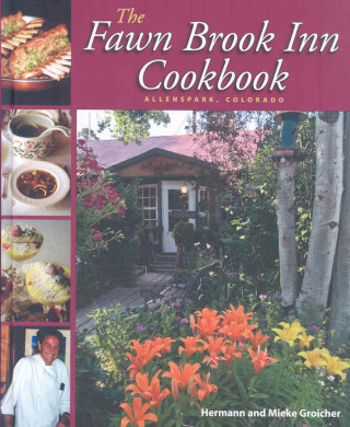 The Fawn Brook Inn Cookbook: Allenspark, Colorado