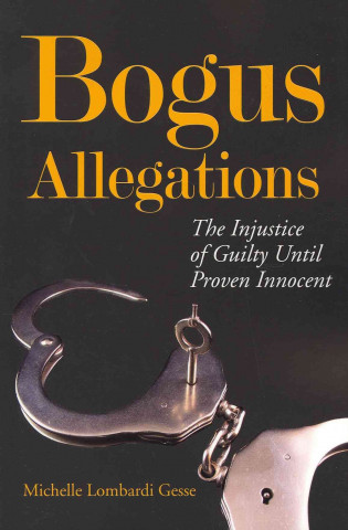 Bogus Allegations: The Injustice of Guilty Until Proven Innocent