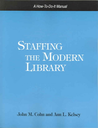 Staffing the Modern Library: A How-To-Do-It Manual