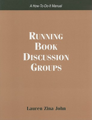 Running Book Discussion Groups: A How-To-Do-It Manual