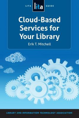 Cloud-Based Services for Your Library: A Lita Guide