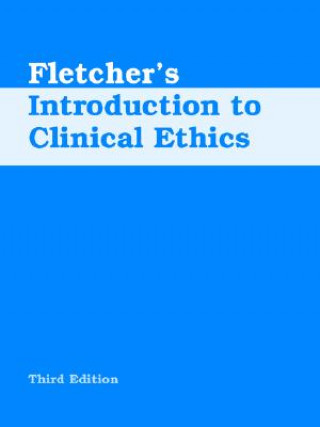 Fletcher's Introduction to Clinical Ethics